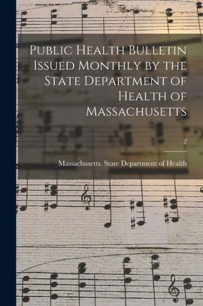 Cover for Massachusetts State Department of He · Public Health Bulletin Issued Monthly by the State Department of Health of Massachusetts; 2 (Paperback Book) (2021)