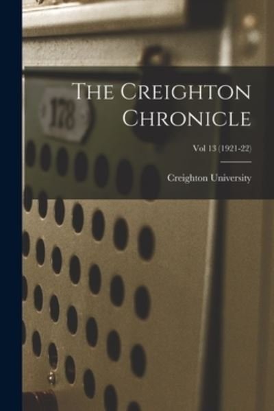 Cover for Creighton University · The Creighton Chronicle; Vol 13 (1921-22) (Paperback Book) (2021)