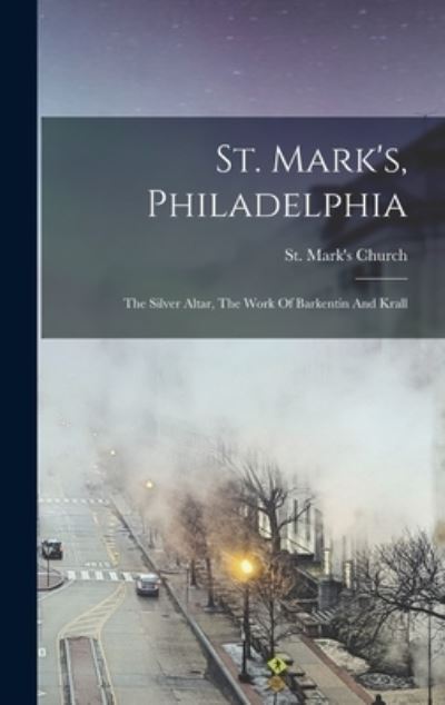 St. Mark's, Philadelphia - Pa ) St Mark's Church (Philadelphia - Boeken - Creative Media Partners, LLC - 9781017839098 - 27 oktober 2022