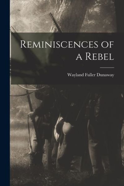 Cover for Wayland Fuller Dunaway · Reminiscences of a Rebel (Bog) (2022)