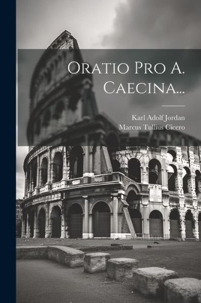Cover for Marcus Tullius Cicero · Oratio Pro A. Caecina... (Bog) (2023)