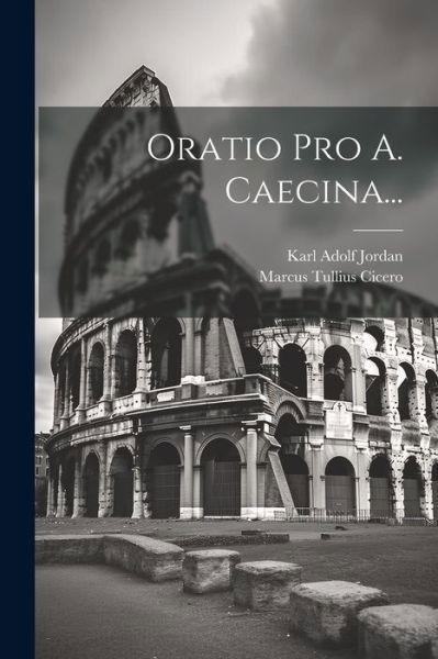 Cover for Marcus Tullius Cicero · Oratio Pro A. Caecina... (Buch) (2023)