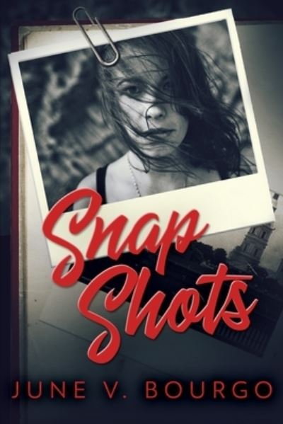 Cover for June V Bourgo · Snap Shots (Paperback Book) (2021)