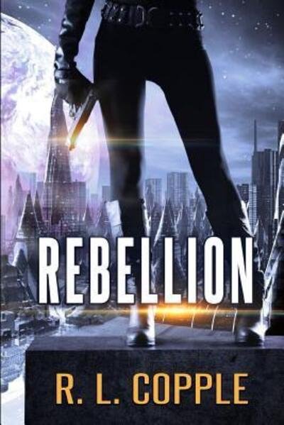 Cover for R L Copple · Rebellion (Paperback Book) (2019)