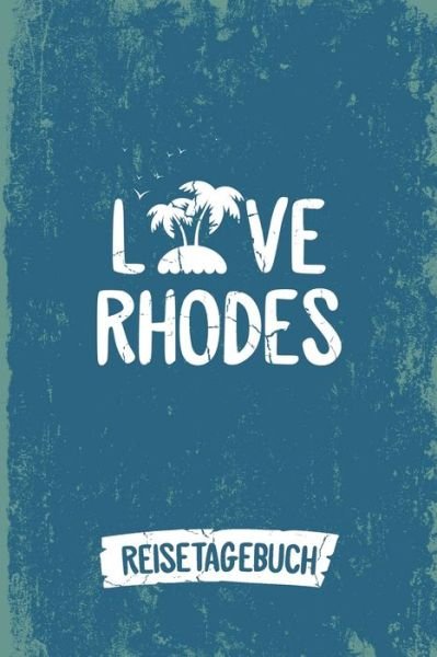Cover for Insel Reisetagebuch Publishing · Love Rhodes Reisetagebuch (Paperback Book) (2019)