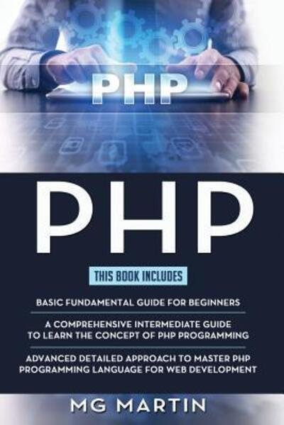 Cover for MG Martin · PHP The Complete Guide for Beginners,Intermediate and Advanced Detailed Approach To Master PHP Programming (Pocketbok) (2019)