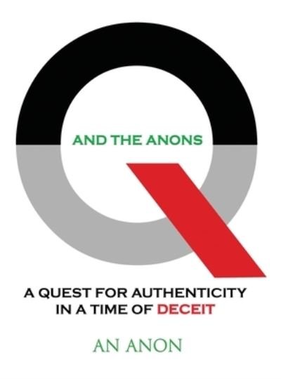 Cover for An Anon · Q and the Anons: A Quest for Authenticity in a Time of Deceit (Hardcover bog) (2021)