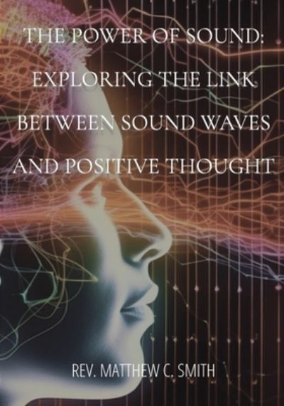 Power of Sound - Matthew C. Smith - Livros - Indy Pub - 9781088145098 - 15 de maio de 2023