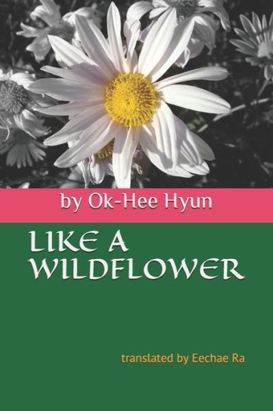 Cover for Ok-Hee Hyun · Like a Wildflower (Pocketbok) (2019)