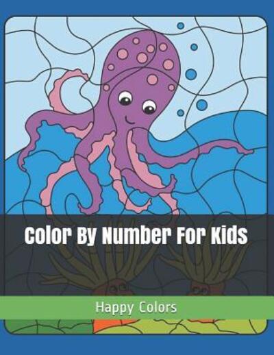 Cover for Happy Colors · Color By Number For Kids (Paperback Book) (2019)