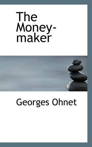 Cover for Georges Ohnet · The Money-maker (Paperback Book) (2009)