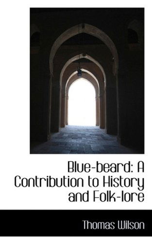 Cover for Thomas Wilson · Blue-beard: a Contribution to History and Folk-lore (Hardcover Book) (2009)