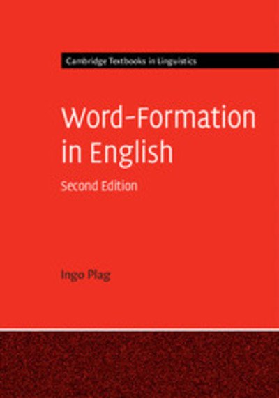 Cover for Plag, Ingo (Heinrich-Heine-Universitat Dusseldorf) · Word-Formation in English - Cambridge Textbooks in Linguistics (Hardcover Book) [2 Revised edition] (2018)