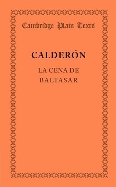 Cover for Pedro Calderon de la Barca · La Cena de Baltasar - Cambridge Plain Texts (Paperback Book) (2013)
