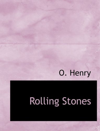 Rolling Stones - O. Henry - Books - BiblioLife - 9781113926098 - September 1, 2009