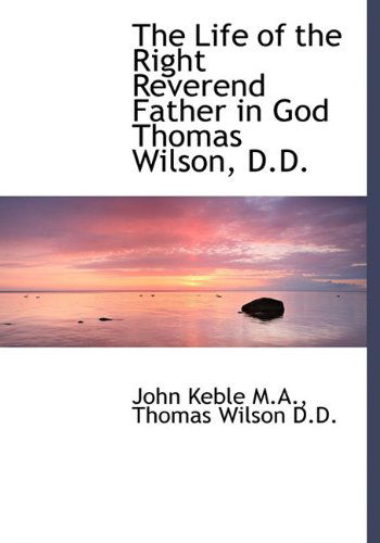 Cover for Thomas Wilson · The Life of the Right Reverend Father in God Thomas Wilson, D.d. (Hardcover Book) (2009)