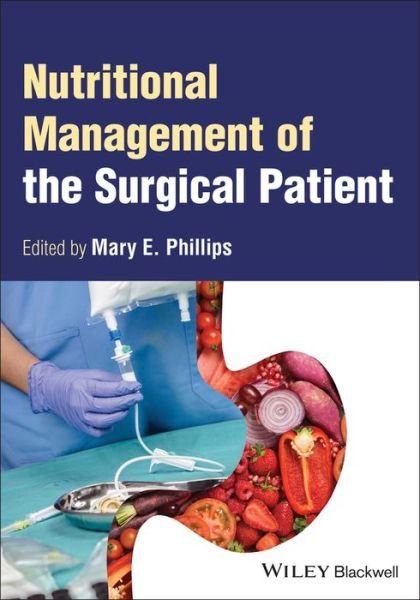 Nutritional Management of the Surgical Patient - Phillips - Bücher - John Wiley and Sons Ltd - 9781119809098 - 1. September 2023