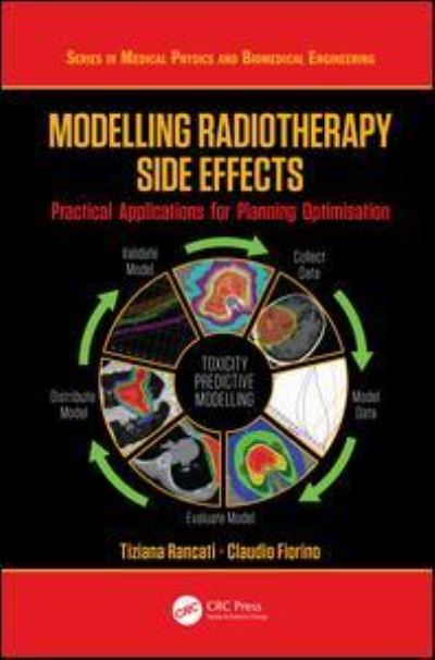 Cover for Tiziana Rancati · Modelling Radiotherapy Side Effects: Practical Applications for Planning Optimisation - Series in Medical Physics and Biomedical Engineering (Hardcover Book) (2019)