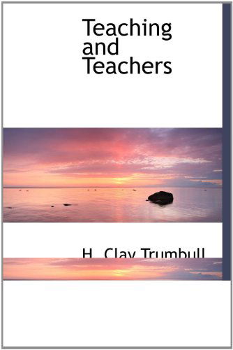 Cover for H. Clay Trumbull · Teaching and Teachers (Hardcover Book) (2010)