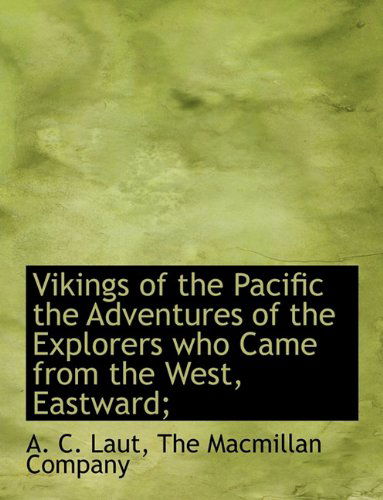 Cover for A. C. Laut · Vikings of the Pacific the Adventures of the Explorers Who Came from the West, Eastward; (Paperback Book) (2010)