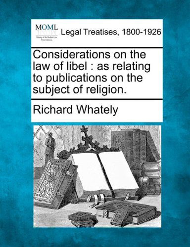 Cover for Richard Whately · Considerations on the Law of Libel: As Relating to Publications on the Subject of Religion. (Paperback Book) (2010)