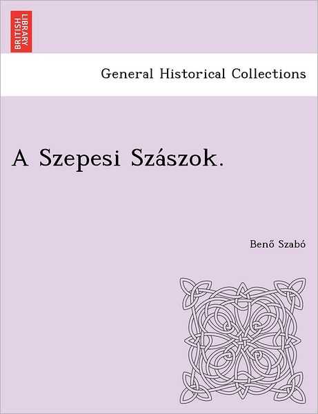 Cover for Beno Szabo · A Szepesi Sza Szok. (Pocketbok) (2012)