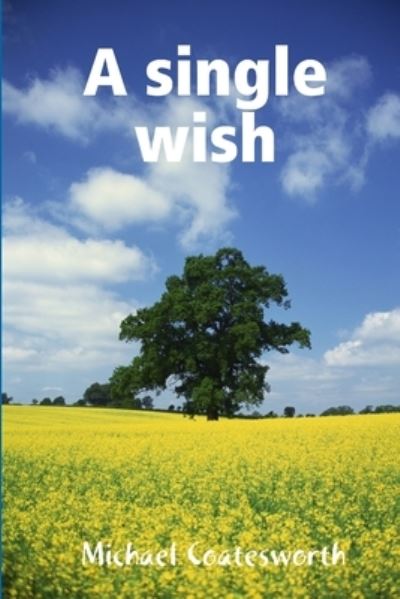 Cover for Michael Coatesworth · A single wish (Paperback Book) (2013)