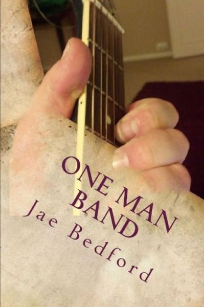 Cover for Jae Bedford · One man band (Paperback Book) (2013)