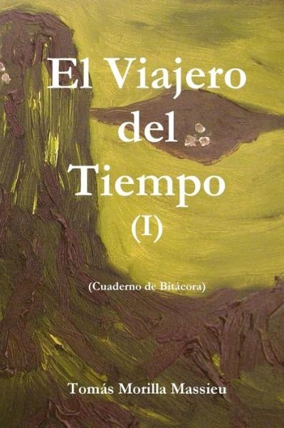 Cover for Tomás Morilla Massieu · El Viajero Del Tiempo I (Pocketbok) [Spanish edition] (2014)