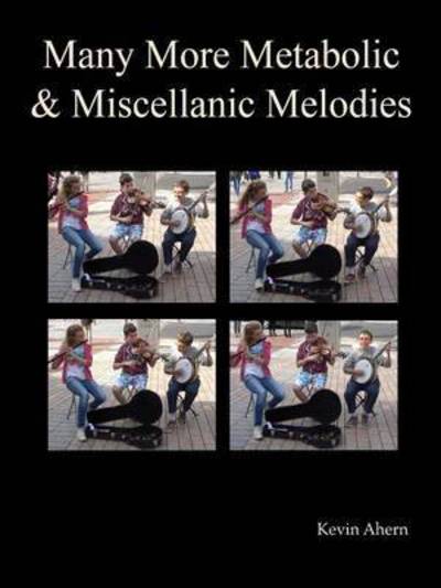 Cover for Kevin Ahern · Many More Metabolic and Miscellanic Melodies (Pocketbok) (2015)