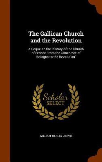 Cover for William Henley Jervis · The Gallican Church and the Revolution (Hardcover Book) (2015)