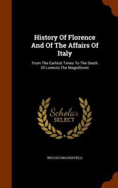 Cover for Niccolo Machiavelli · History of Florence and of the Affairs of Italy (Hardcover bog) (2015)