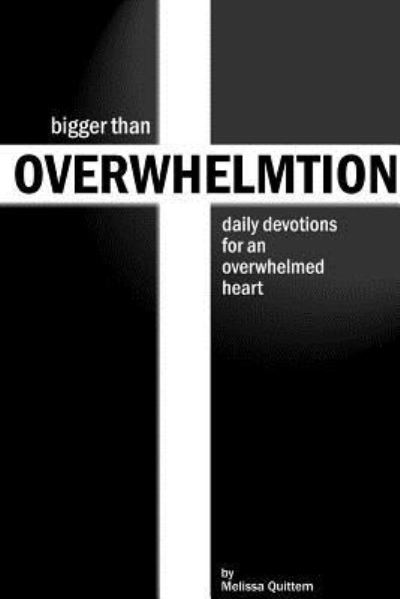 Cover for Melissa Quittem · Bigger Than Overwhelmtion (Paperback Book) (2016)