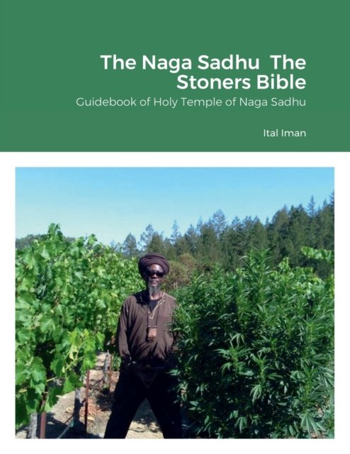 Cover for Ital Iman · The Naga Sadhu The Stoners Bible : Guidebook of Holy Temple of Naga Sadhu (Paperback Bog) (2022)