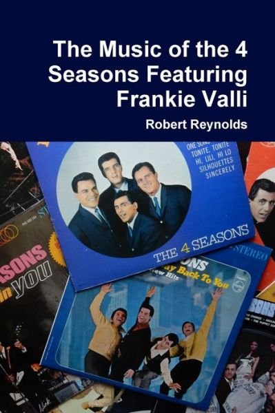 Cover for Robert Reynolds · The Music of the 4  Seasons Featuring Frankie Valli (Paperback Book) (2018)