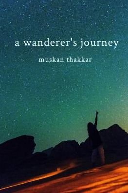 Cover for Muskan Thakkar · A wanderer's journey (Paperback Book) (2018)