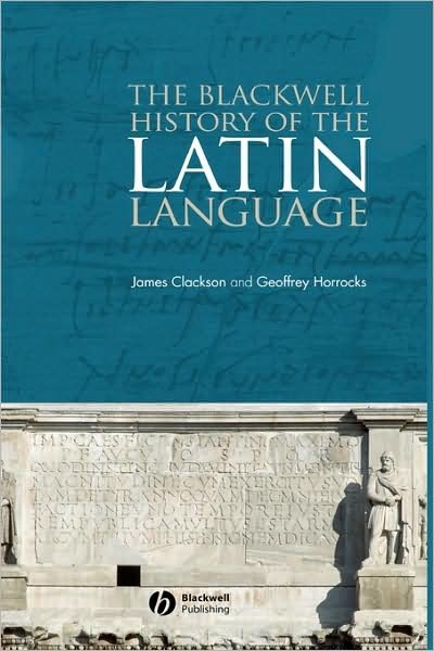 Cover for Clackson, James (University of Cambridge, UK) · The Blackwell History of the Latin Language (Hardcover Book) (2007)