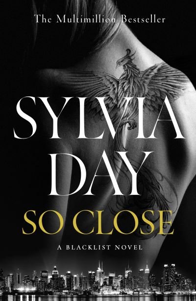 Cover for Sylvia Day · So Close: The unmissable Sunday Times bestseller - Blacklist (Hardcover Book) (2023)