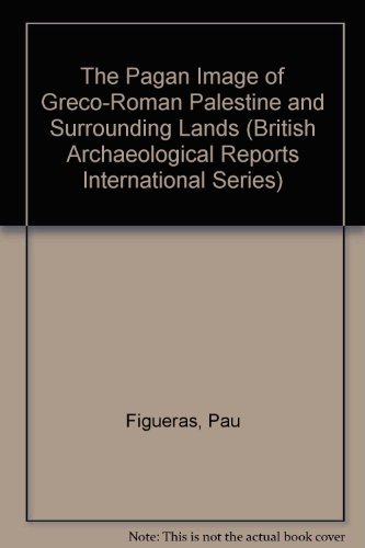 Cover for Pau Figueras · The Pagan Image of Greco-roman Palestine and Surrounding Lands (Bar International) (Taschenbuch) (2013)