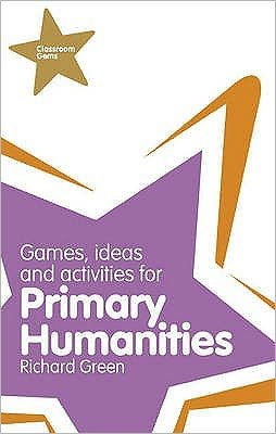 Classroom Gems: Games, Ideas and Activities for Primary Humanities (History, Georgraphy and RE) - Classroom Gems - Richard Green - Boeken - Pearson Education Limited - 9781408228098 - 26 november 2009