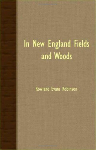 Cover for Rowland Evans Robinson · In New England Fields and Woods (Paperback Book) (2007)