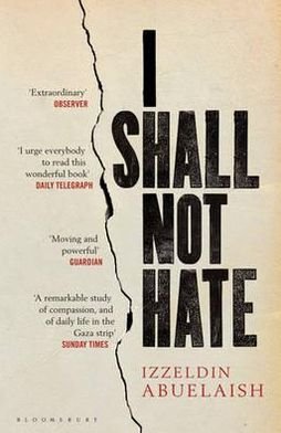 Cover for Izzeldin Abuelaish · I Shall Not Hate: A Gaza Doctor's Journey on the Road to Peace and Human Dignity (Paperback Book) (2012)