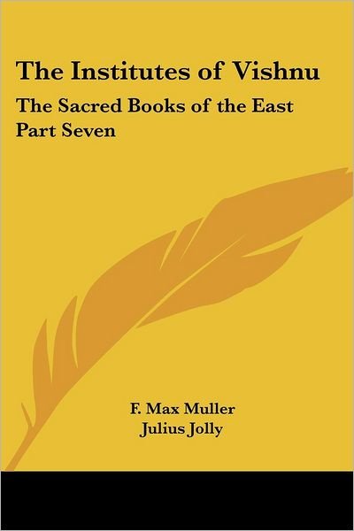Cover for F Max Muller · The Institutes of Vishnu: the Sacred Books of the East Part Seven (Paperback Book) (2004)