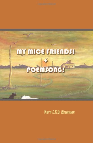 My Mice Friends! + Poemsong! - Karo Akamune - Books - BookSurge Publishing - 9781419655098 - July 31, 2008