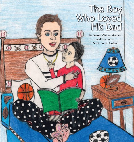 Cover for Deann Vilchez · The Boy Who Loved His Dad (Paperback Bog) (2012)