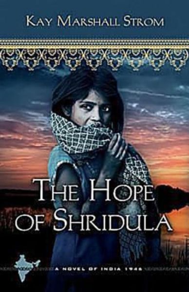 Cover for Kay Marshall Strom · The Hope of Shridula: a Novel of India 1946 (Paperback Book) (2012)