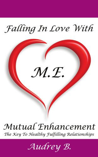 Cover for Audrey Blake · Falling in Love with M.e.! (Mutual Enhancement): the Key to Healthy Fulfilling Relationships (Paperback Book) (2007)