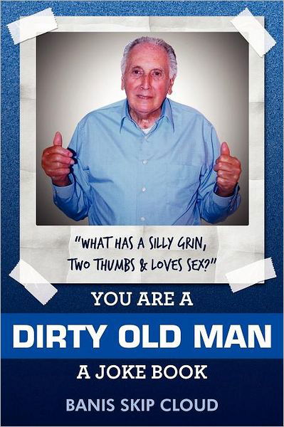 Cover for Banis Skip Cloud · You Are a Dirty Old Man (Paperback Bog) (2012)