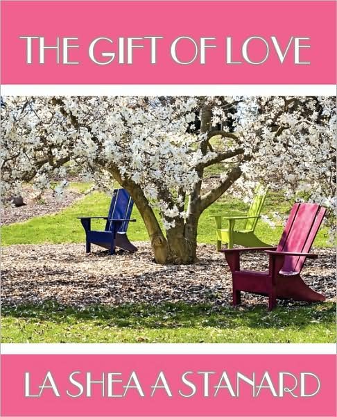 Cover for La Shea a Stanard · The Gift of Love (Paperback Bog) (2009)