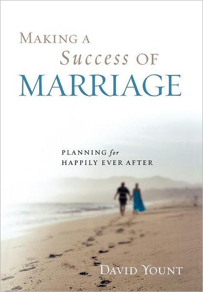 Cover for David Yount · Making a Success of Marriage: Planning for Happily Ever After (Hardcover Book) (2010)